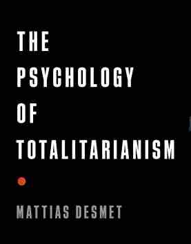 The Psychology of Totalitarianism by Mattias Desmet 
The world is in the grips of mass formation―a dangerous, collective type of hypnosis―as we bear witness to loneliness, free-floating anxiety, and fear giving way to censorship, loss of privacy, and surrendered freedoms. It is all spurred by a singular, focused crisis narrative that forbids dissident views and relies on destructive groupthink. 
Desmet’s work on mass formation theory was brought to the world’s attention on The Joe Rogan Experience and in major alternative news outlets around the globe. Read this book to get beyond the sound bites! 
Totalitarianism is not a coincidence and does not form in a vacuum. It arises from a collective psychosis that has followed a predictable script throughout history, its formation gaining strength and speed with each generation―from the Jacobins to the Nazis and Stalinists―as technology advances. Governments, mass media, and other mechanized forces use fear, loneliness, and isolation to demoralize populations and exert control, persuading large groups of people to act against their own interests, always with destructive results.