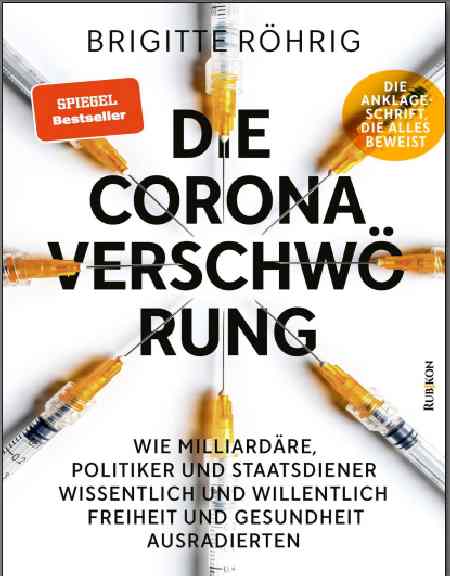 Buch: Brigitte Röhrig - Die Corona-Verschwörung - Wie Milliardäre, Politiker und Staatsdiener wissentlich und willentlich Freiheit und Gesundheit ausradierten