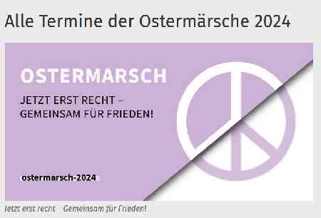 Alle Termine der Ostermärsche 2024. Jetzt erst recht - Gemeinsam für Frieden!